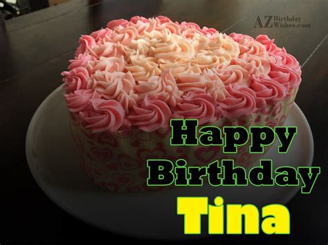 Happy Birthday Tina - AZBirthdayWishes.com