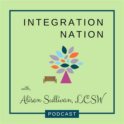 Integration Nation, By Alison Sullivan, LCSW - PODCAST - Stereo Stickman