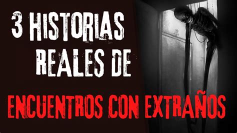 Historias De Terror Reales De Encuentros Con Extra Os Youtube