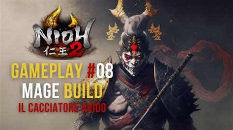 Nioh 2 Mage Build 08 Walkthrough Gameplay ITA HD Nioh2 YouTube