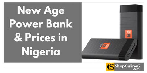 9 New Age Power Bank & Prices in Nigeria 2024