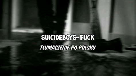 Suicideboys Fuck Tłumaczenie PL YouTube