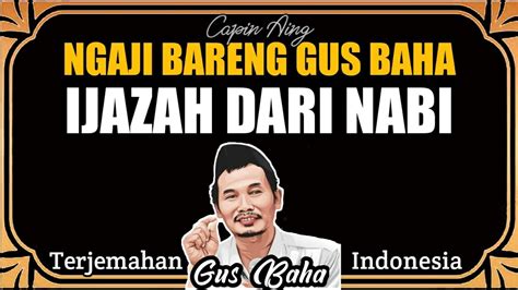 Ngaji Bareng Gus Baha Ijazah Dari Nabi Youtube