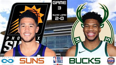 Phoenix Suns Vs Milwaukee Bucks Game 3 Suns 2 0 Nba Finals Live