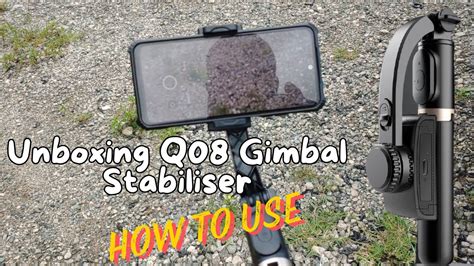 Gimbal Stabilizer Q08 Unboxing Tutorial YouTube