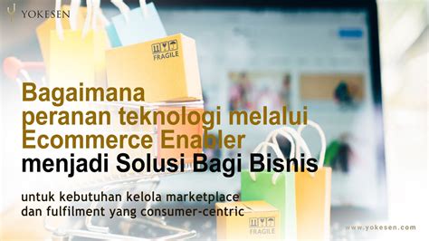 Yokesen Peranan Teknologi Dan Integrasi Marketplace Melalui Ecommerce