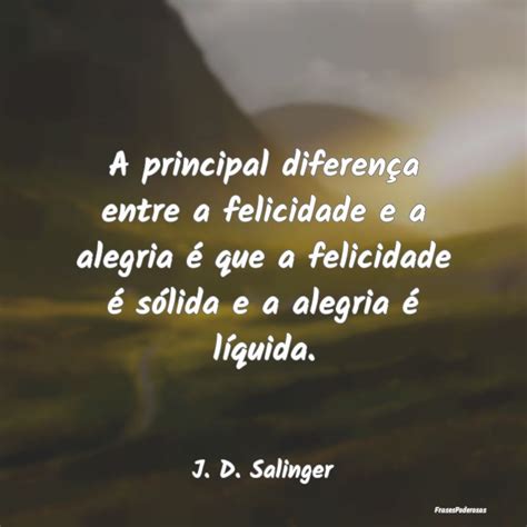 Qual A Diferença Entre Alegria E Felicidade - 10