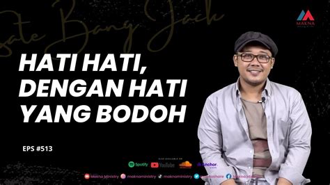 Renungan Harian Hati Hati Dengan Hati Yang Bodohsatebangjack