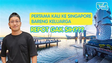 Siapkan Itinerary Pertama Kali Liburan Ke Singapore Javatalks Eps