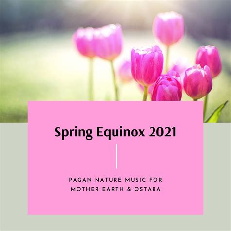 Spring Equinox 2021 Pagan Nature Music For Mother Earth Ostara