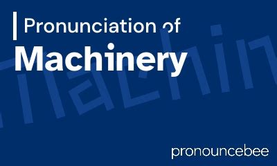 how to pronounce machinery