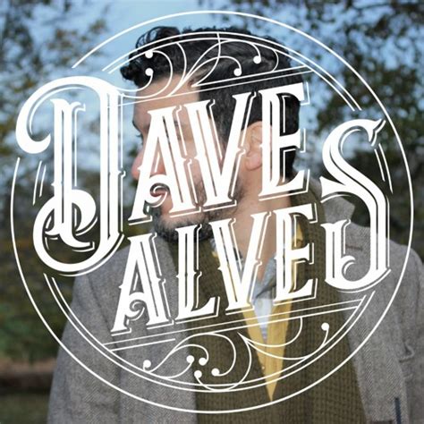 Stream Dave Alves Music Listen To Songs Albums Playlists For Free