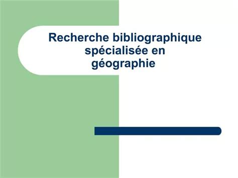 Ppt Recherche Bibliographique Sp Cialis E En G Ographie Powerpoint