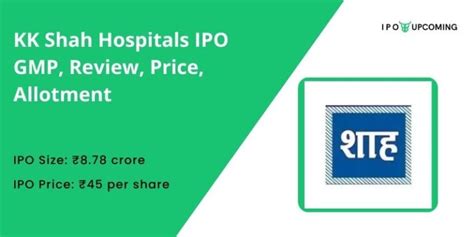 Kk Shah Hospitals Ipo Gmp Review Price Allotment Ipo Upcoming Ipo