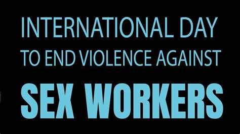 International Day To End Violence Against Sex Workers Attention To