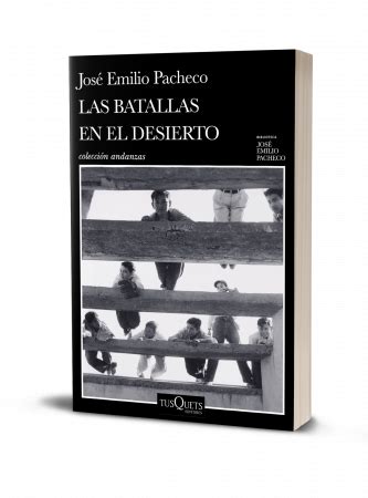 Las Batallas En El Desierto Jos Emilio Pacheco Planetadelibros