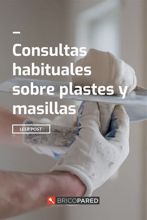 Consultas Habituales Sobre Plastes Y Masillas Bricopared Beissier