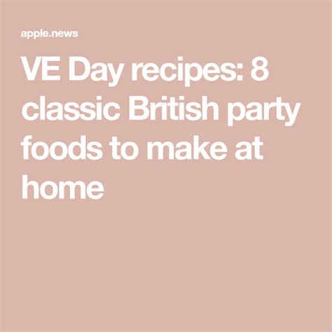 Ve Day Recipes 8 Classic British Party Foods To Make At Home — Evening