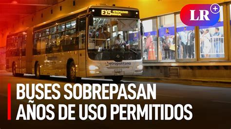 Buses Del Metropolitano Tiene M S De A Os De Uso Pese A Que Contrato