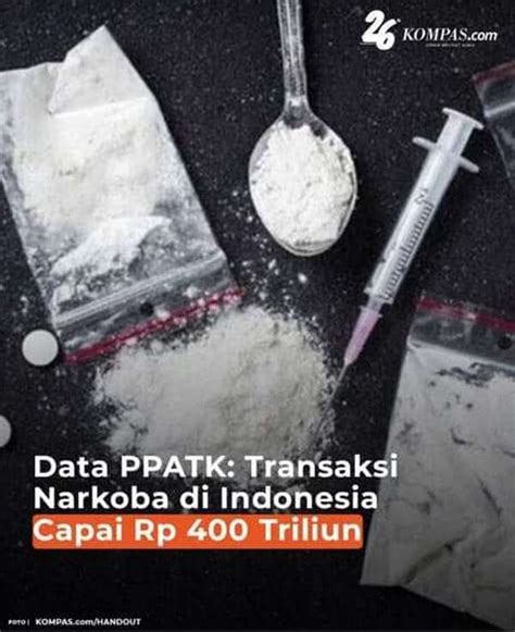 Transaksi Narkoba Di Indonesia Capai Rp Triliun Gila Siapa