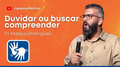 Libras Duvidar Ou Buscar Compreender Pr Mateus Rodrigues Youtube