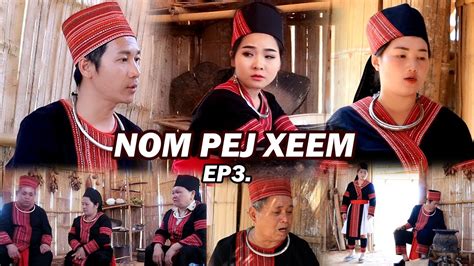 Nom Pej Xeem Ep Hmong New Movie Youtube