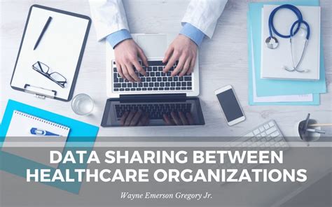 Data Sharing Between Healthcare Organizations Wayne Emerson Gregory