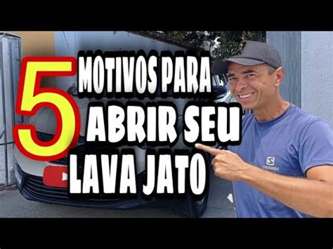 5 MOTIVOS PARA ABRIR SEU LAVA JATO e ter ótimos lucros LAVA JATO DE