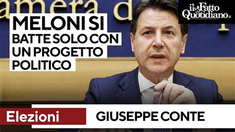 Elezioni Conte A Schlein Meloni Non Si Batte Con I Campi Larghi