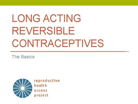 Long Acting Reversible Contraceptives The Basics Objectives Explain