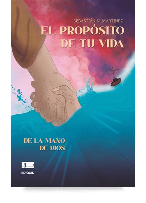 El propósito de tu vida de la mano de Dios (Sebastián N Martínez)