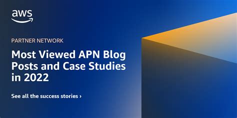 The Most Viewed Apn Blog Posts And Case Studies In 2022 Aws Partner