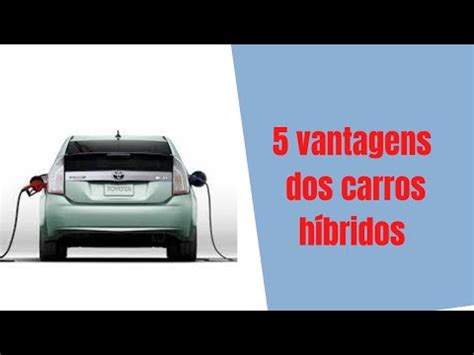 5 vantagens dos carros híbridos tudo o que você precisa saber sobre ca