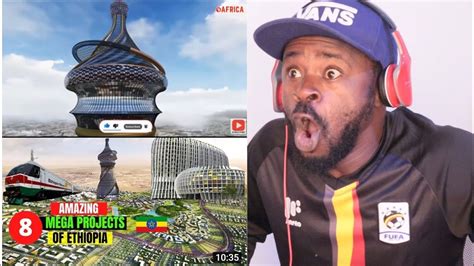 Ugandan Reacts Ethiopia S 8 Most Amazing Mega Projects Youtube