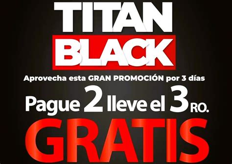¡Gran Promoción de El Titán Black! Paga 2 y llévate el 3ro GRATIS ...
