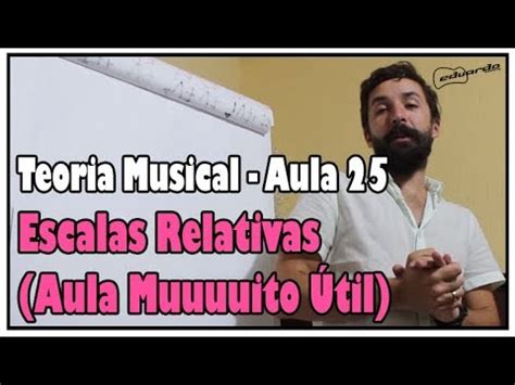 Curso De Teoria Musical Aula Escalas Relativas L Aula Youtube