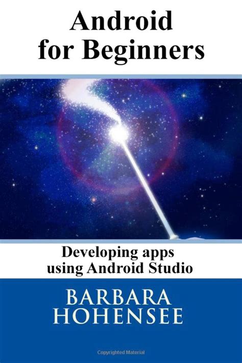 Android For Beginners Developing Apps Using Android Studio By Barbara