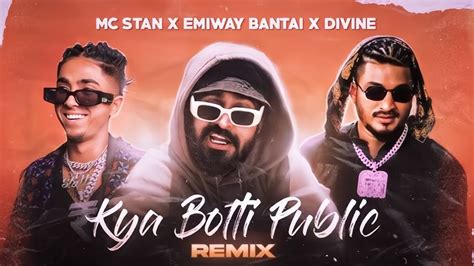 Kya Bolti Public Remix Song Mc Stn X Emiway Bantai X Divine X