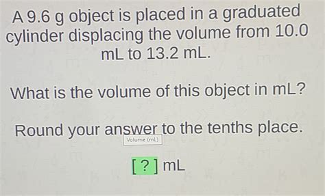 Solved A 9 6 G Object Is Placed In A Graduated Cylinder Displacing The