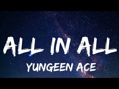 Yungeen Ace All In All Lyrics YouTube