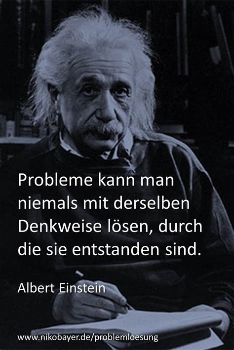 Probleme kann man niemals mit derselben Denkweise lösen durch sie