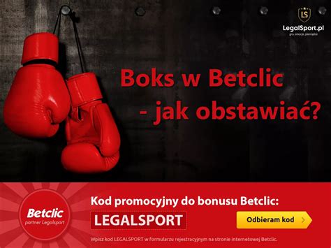 Betclic Zak Ady Na Boks Jakie Zak Ady Postawi Kursy