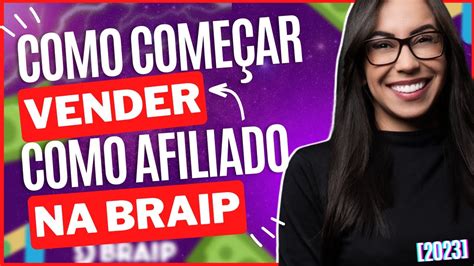 Como Começar a Vender Como Afiliado na Braip Braip Como Vender Sendo