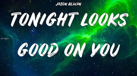 Jason Aldean Tonight Looks Good On You Lyrics YouTube