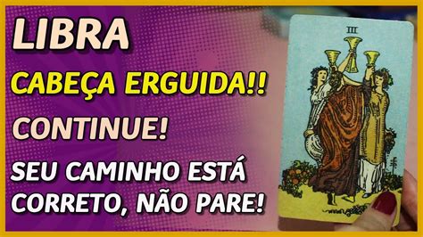 Libra ♎️ NÃo Pare ⚡️🥰 CabeÇa Erguida 😎 VocÊ EstÁ No Caminho