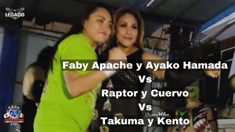 Faby Apache Y Ayako Vs Raptor Y Cuervo Vs Kento Y Takuma Youtube