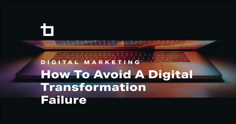 How To Avoid A Digital Transformation Failure Bluetext