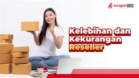 Kelebihan Dan Kekurangan Berbisnis Dengan Sistem Reseller Yang Harus