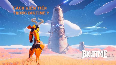 BigTime Game NFT Tất cả cách kiếm tiền trong Big Time YouTube