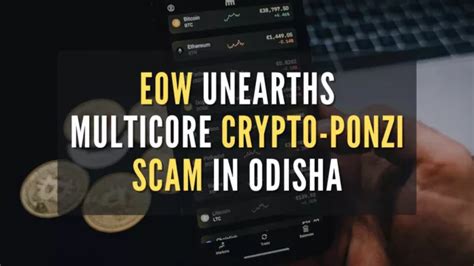 Odisha EOW Unearths Multi Crore Crypto Ponzi Scam